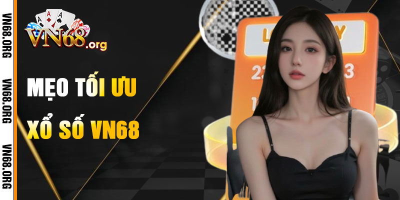 Mẹo Tối Ưu Hóa Chơi Xổ Số VN68