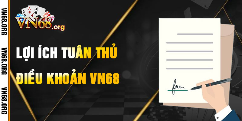 Lợi Ích Khi Tuân Thủ Điều Khoản VN68