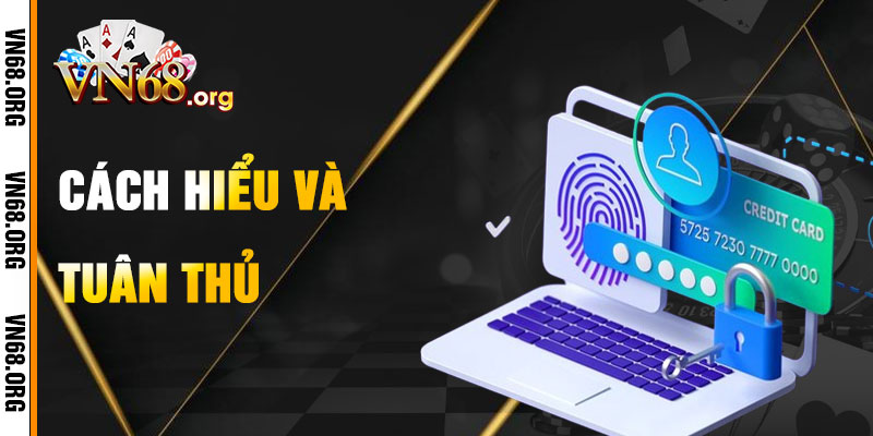 Cách Hiểu Và Tuân Thủ Chính Sách Bảo Mật VN68