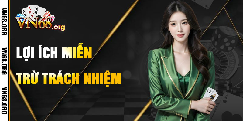 Lợi Ích Khi Tuân Thủ Miễn Trừ Trách Nhiệm VN68