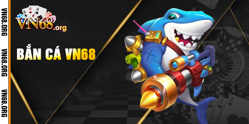 Bắn Cá Vn68