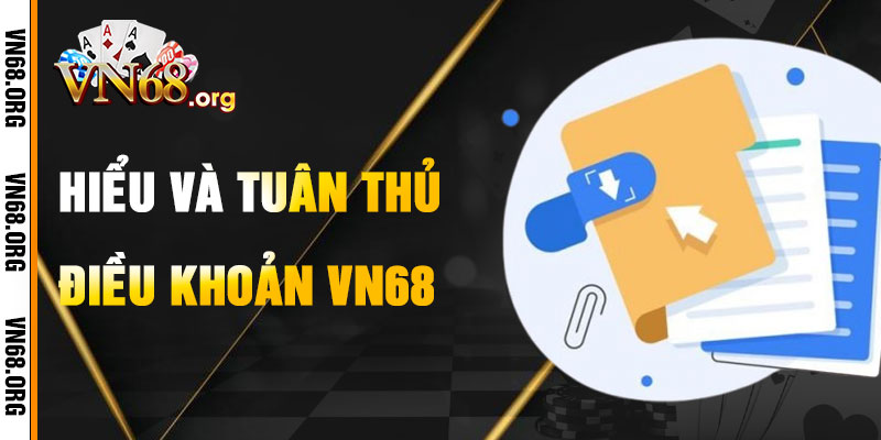 Cách Hiểu Và Tuân Thủ Điều Khoản VN68