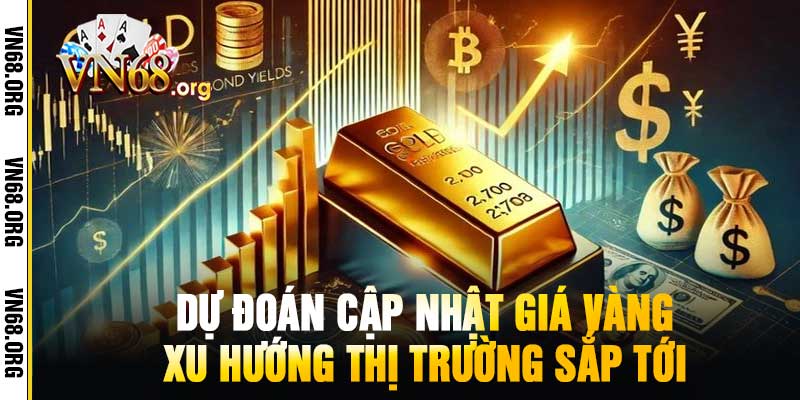 Dự Đoán Cập Nhật Giá Vàng Xu Hướng Thị Trường Sắp Tới