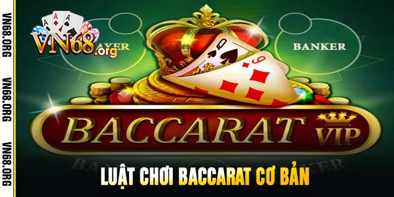 Luật chơi Baccarat cơ bản
