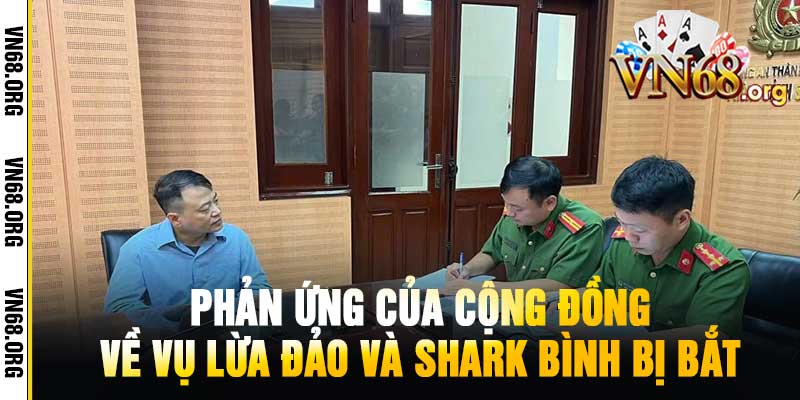 Phản Ứng Của Cộng Đồng Về Vụ Lừa Đảo và Shark Bình Bị Bắt